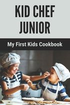 Kid Chef Junior: My First Kids Cookbook