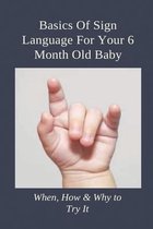 Basics Of Sign Language For Your 6 Month Old Baby: When, How & Why to Try It