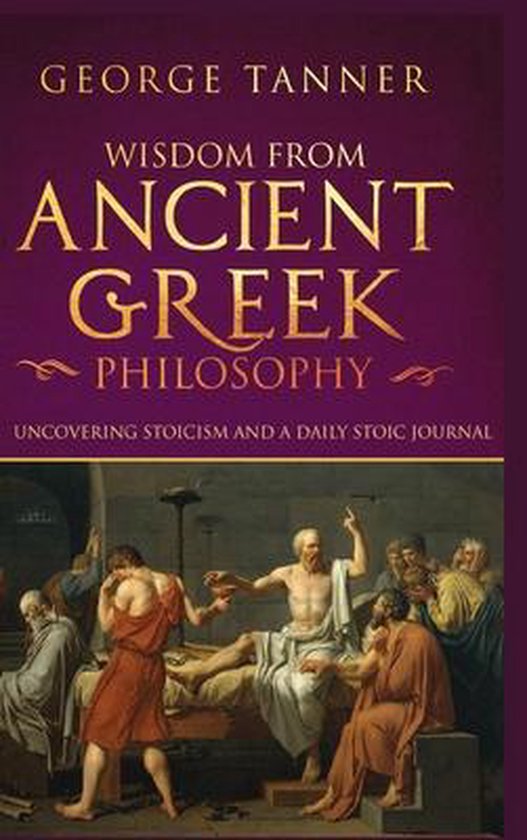 Tenner Visdom Wisdom from Ancient Greek Philosophy - Hardback Version, George Tanner ...