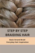 Step By Step Braiding Hair: Basic Strand Braid - Everyday Hair Inspiration