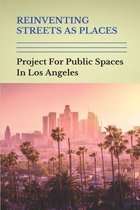 Reinventing Streets As Places: Project For Public Spaces In Los Angeles