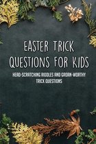 Easter Trick Questions For Kids: Head-Scratching Riddles And Groan-Worthy Trick Questions