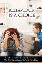 Behaviour Is A Choice: A Reflective Read About Behaviours Of A Child And Ways To Deal With Them