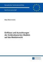 Europ�ische Hochschulschriften Recht- Einfluesse und Auswirkungen der Evidenzbasierten Medizin auf das Medizinrecht