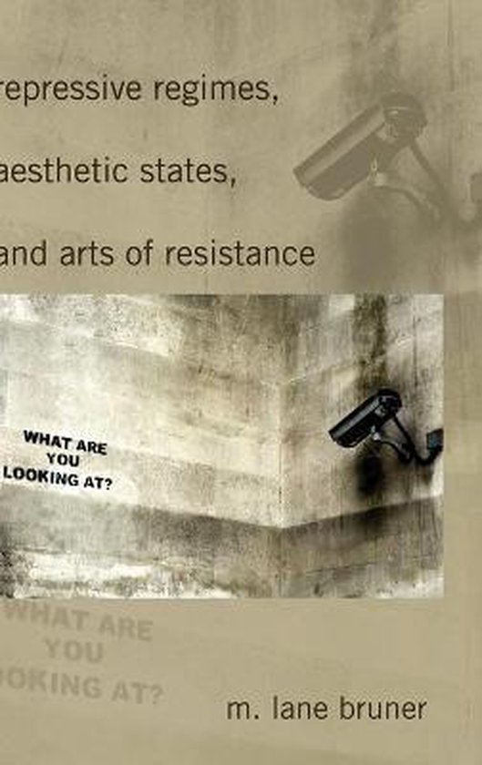 Repressive Regimes, Aesthetic States, and Arts of Resistance ...
