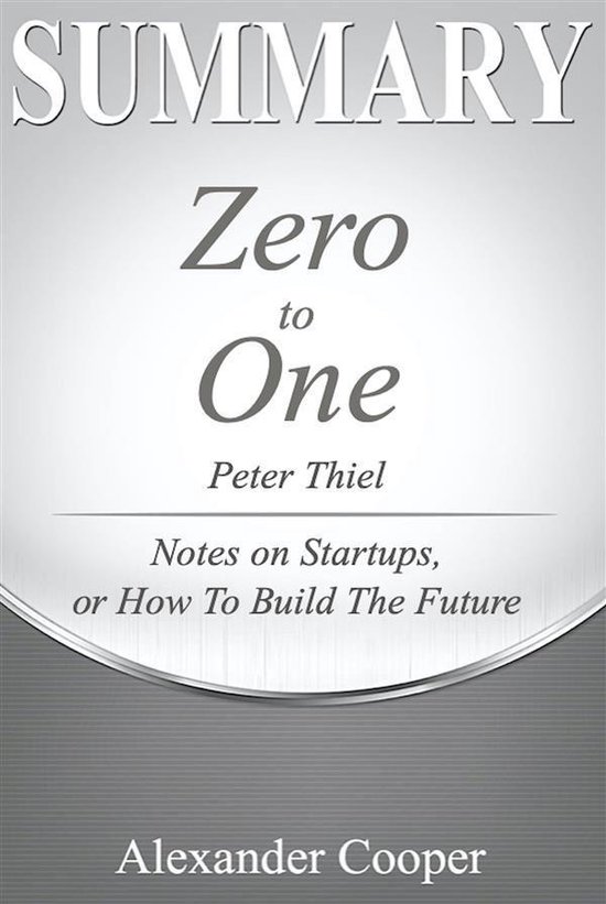 Self-Development Summaries - Summary of Zero to One