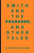 Smith and the Pharaohs, And Other Tales (Illustrated)