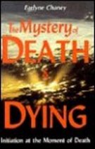 The Mystery of Death & Dying