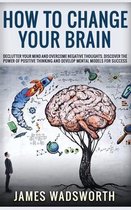 How to Change Your Brain