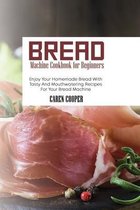 Bread Machine Cookbook for Beginners