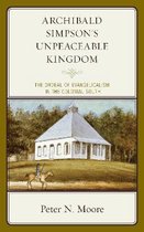 Religion in American History- Archibald Simpson's Unpeaceable Kingdom