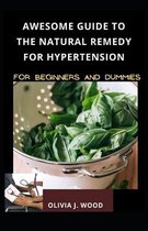 Awesome Guide To The Natural Remedy For Hypertension For Beginners And Dummies