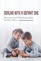 Dealing With A Defiant One: Kids Learn How To Take Responsibility For Their Actions