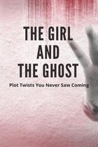 The Girl And The Ghost: Plot Twists You Never Saw Coming