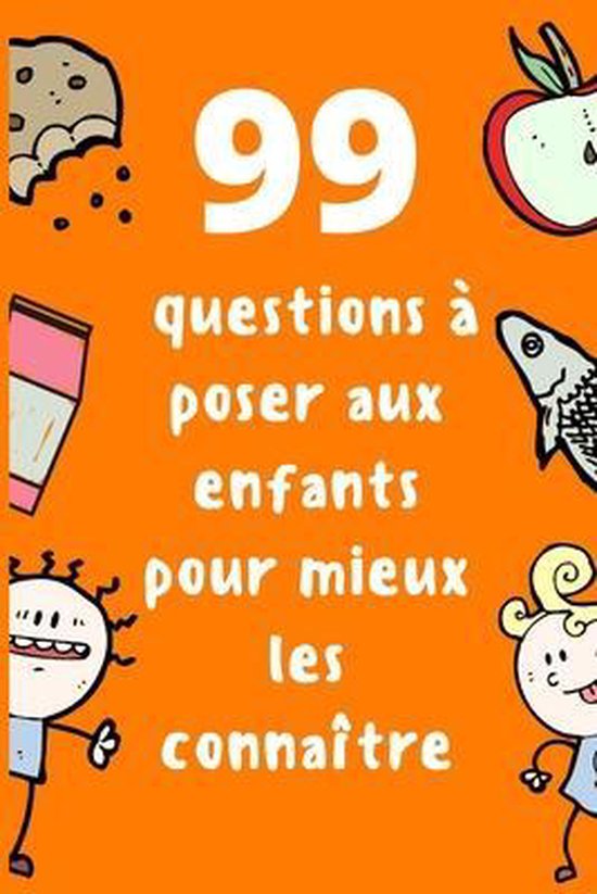 99 Questions a poser aux enfants pour mieux les connaitre 9798501755703 Ani Man