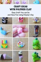 Craft Ideas with Polymer Clay