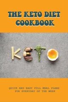 The Keto Diet Cookbook: Quick And Easy Full Meal Plans For Everyday Of The Week