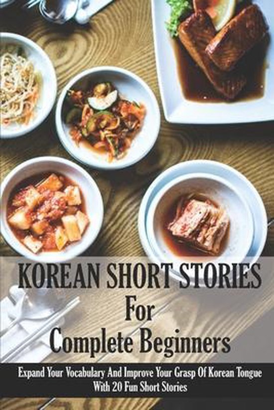 Korean Short Stories For Complete Beginners: Expand Your Vocabulary And Improve Your... | bol.com