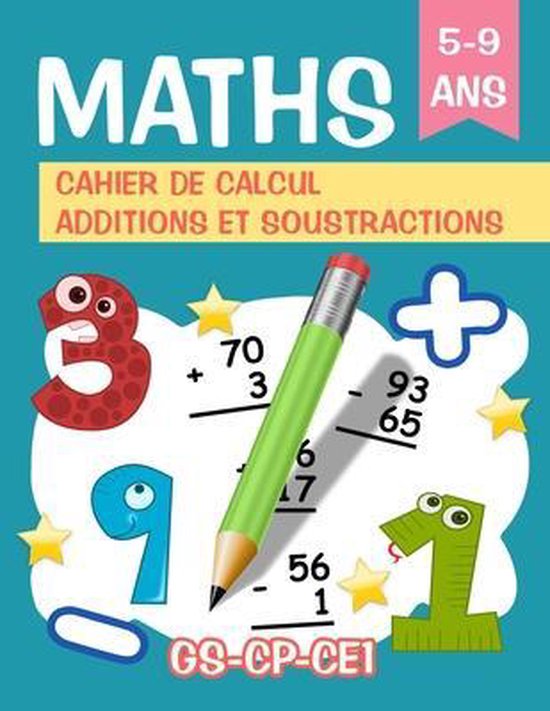 Maths Cahier de Calcul - Additions et Soustractions GS-CP-CE1 ...