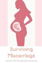 Surviving Miscarriage: Journey Of Emotionally Recovery