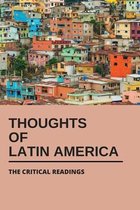 Thoughts Of Latin America: The Critical Readings