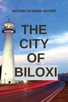 The City Of Biloxi: Getting To Know History