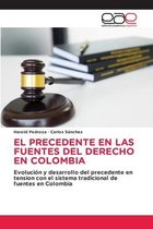 El Precedente En Las Fuentes del Derecho En Colombia