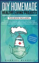 Diy Homemade Healthy Living Projects: This Book Includes