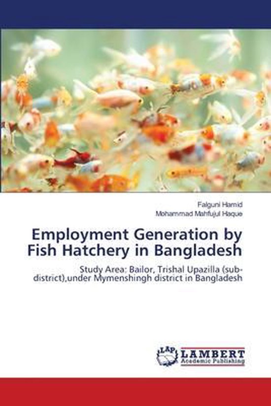 Employment Generation by Fish Hatchery in Bangladesh 9783659227400
