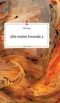Alle meine Freunde 3. Life is a Story - story.one
