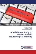 A Validation Study of NeuroTouch in Neurosurgical Training