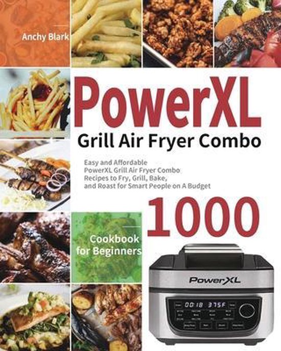 PowerXL Grill Air Fryer Combo Cookbook for Beginners
