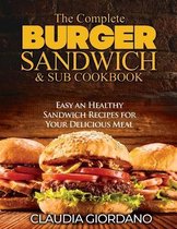The Complete Burger Sandwich e Sub Cookbook