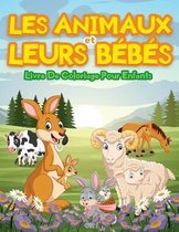 Animaux Et Leurs Bebes - Livre De Coloriage Pour Enfants