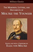 Military Classics-The Memories, Letters, and Documents of Moltke the Younger