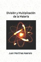 Division y Multiplicacion de la Materia