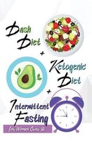 Dash Diet + Ketogenic Diet + Intermittent Fasting For Women Over 50: 3 Books in 1