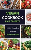Vegan Cookbook: Building Muscle On a Vegan Diet