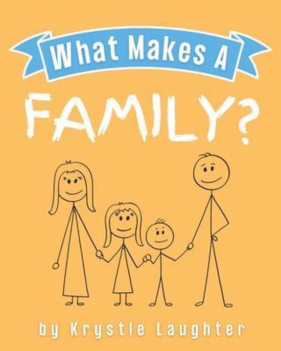 Children's Books What Makes a Family?, Krystle Laughter