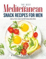 The Best Mediterranean Snack Recipes for Men