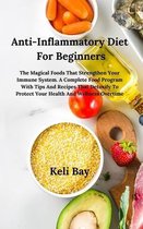 Anti- Inflammatory Diet with Tips and Recipes That Detoxify to Protect Your Health and Wellness Overtime