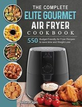 The Complete Elite Gourmet Air Fryer Cookbook