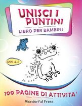 UNISCI I PUNTINI Libro per Bambini 4-8 Anni