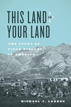 This Land Is Your Land – The Story of Field Biology in America