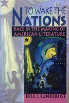 To Wake the Nations - Race in the Making of American Literature (Paper)