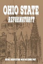 Ohio State Reformatory: Gothic Architecture With An Iconic Past