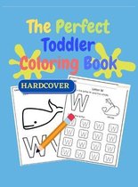 The Perfect Toddler Coloring Book - HARDCOVER
