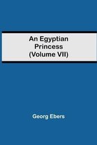 An Egyptian Princess (Volume VII)