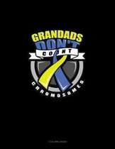Grandads Don't Count Chromosomes