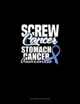 Screw Cancer - Stomach Cancer Awareness